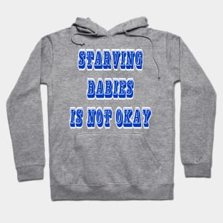 Starving Babies Is Not Okay - Back Hoodie